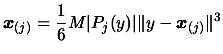 $\displaystyle \boldsymbol{x}_{(j)}=
\frac{1}{6} M \vert P_j(y) \vert \Vert y - \boldsymbol{x}_{(j)} \Vert^3$