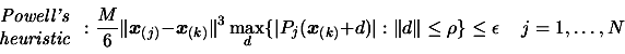 \begin{displaymath}\begin{array}{c}\text{\em Powell's} \\  \text{\em heuristic}
...
...\Vert d \Vert \leq \rho \} \leq \epsilon \;\;\;\;
 j=1,\ldots,N\end{displaymath}