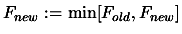 $ F_{new} := \min [ F_{old}, F_{new} ]$