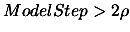 $ ModelStep
> 2 \rho$