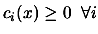 $ c_i(x)\geq 0 \;\;
\forall i$