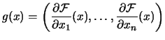 $ \displaystyle g(x)= \left( \frac{\partial
\mbox{$\cal F$}}{\partial x_1}(x), \ldots, \frac{\partial \mbox{$\cal F$}}{\partial x_n}(x)
\right) $