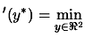 $\displaystyle '(y^*) = \min_{y \in \Re^2}$