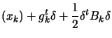 $\displaystyle (x_k)+g_k^t
\delta+\frac{1}{2}\delta^t B_k \delta $