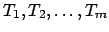 $ {T_1, T_2,
\ldots ,T_m}$