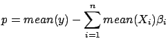 $ \displaystyle p=mean(y)-\sum_{i=1}^n mean(X_i) \beta_i$