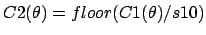 $ C2(\theta)=floor(C1(\theta)/s10)$