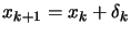 $ x_{k+1}=x_k+\delta_k$