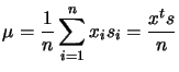 $\displaystyle \mu=\frac{1}{n}\sum_{i=1}^n x_i s_i= \frac{x^t
 s}{n}$