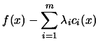 $\displaystyle f(x)- \sum_{i=1}^m \lambda_i c_i(x)$