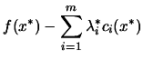 $\displaystyle f(x^*)- \sum_{i=1}^m \lambda_i^* c_i(x^*)$