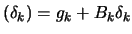 $\displaystyle (\delta_k)= g_k+ B_k \delta_k$