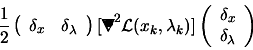 \begin{displaymath}\frac{1}{2} \left( \begin{array}{cc}\delta_x & \delta_\lambda...
...
\begin{array}{c}\delta_x \\ \delta_\lambda \end{array} \right)\end{displaymath}