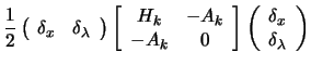 $\displaystyle \frac{1}{2} \left( \begin{array}{cc} \delta_x & \delta_\lambda
\e...
...\right] \left( \begin{array}{c} \delta_x \\
\delta_\lambda \end{array} \right)$