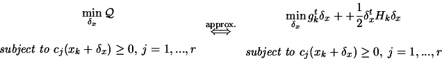 \begin{displaymath}\begin{array}{c} \displaystyle \min_{\delta_x} \mbox{$\cal Q$...
...subject to } c_j(x_k+\delta_x) \geq 0, \: j=1,...,r \end{array}\end{displaymath}