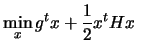 $\displaystyle \min_{x} g^t x + \frac{1}{2}
 x^t H x \; \;$