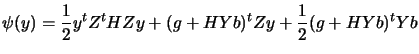 $\displaystyle \psi(y)= \frac{1}{2} y^t Z^t H Z y
 + (g+ H Y b)^t Z y + \frac{1}{2} (g+H Y b)^t Y b$