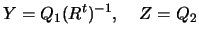 $\displaystyle Y=Q_1 (R^t)^{-1}, \; \; \; \; Z=Q_2$