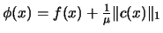 $ \phi (x)=f(x)+ \frac{1}{\mu} \Vert c(x)
\Vert _1 $