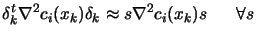 $\displaystyle \delta_k^t \nabla^2 c_i(x_k) \delta_k \approx
 s \nabla^2 c_i(x_k) s \; \; \; \; \; \; \forall s \; \;$