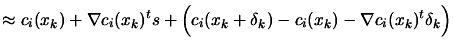 $\displaystyle \approx
 c_i(x_k)+ \nabla c_i(x_k)^t s + \Big( c_i(x_k+\delta_k)- c_i(x_k)
 - \nabla c_i(x_k)^t \delta_k \Big)$