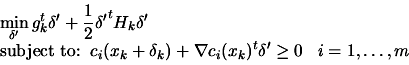 \begin{displaymath}\begin{array}{l} \displaystyle \min_{{\delta}'}
 g_k^t {\delt...
...bla c_i(x_k)^t {\delta}' \geq 0\;\;\; i=1,\ldots,m
 \end{array}\end{displaymath}