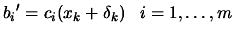 $\displaystyle {b_i}'= c_i(x_k+\delta_k) \;\;\; i=1,\ldots,m$