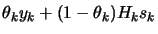 $\displaystyle \displaystyle \theta_k y_k + (1-\theta_k) H_k s_k$