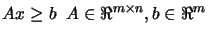 $ A x \geq b \;\; A \in \Re^{m
\times n}, b \in \Re^m$