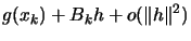 $\displaystyle g(x_k)+B_k h+ o ( \Vert h\Vert^2 )$