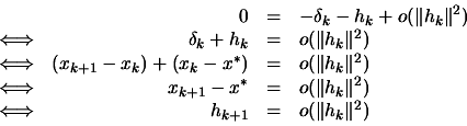 \begin{displaymath}
\begin{array}{lrcl}
&0&=&-\delta_k -h_k+o ( \Vert h_k\Vert...
...leftrightarrow &h_{k+1}&=&o ( \Vert h_k\Vert^2 )
\end{array}
\end{displaymath}