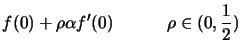 $\displaystyle f(0) + \rho \alpha f'(0) \; \; \; \;\; \;
\;\;\; \; \;\rho \in (0,
\frac{1}{2})$