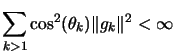 $\displaystyle \boldmath\sum_{k>1}
 \cos^2(\theta_k) \Vert g_k\Vert^2 < \infty$