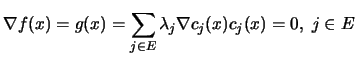 $\displaystyle \nabla f(x)= g(x) = \sum_{j\in E} \lambda_j \nabla c_j(x) \\
c_j(x)=0, \; j \in E$