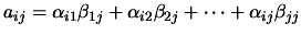 $\displaystyle a_{ij} = \alpha_{i1} \beta_{1j} + \alpha_{i2} \beta_{2j}
+ \cdots + \alpha_{ij} \beta_{jj}$