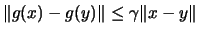 $\displaystyle \Vert g(x)-g(y)\Vert \leq \gamma \Vert x-y \Vert$