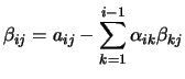 $\displaystyle \beta_{ij}=a_{ij}- \sum_{k=1}^{i-1} \alpha_{ik} \beta_{kj}$