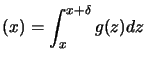 $\displaystyle (x)= \int_x^{x+\delta} g(z) dz \nonumber $