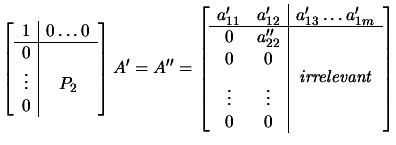 $\displaystyle \left[ \begin{array}{c\vert c} 1 & 0
 \ldots 0 \\  \hline 0 & \\ ...
...ts & \vdots & \raisebox{.5cm}{\em irrelevant}
 \\  0 & 0 &
 \end{array} \right]$