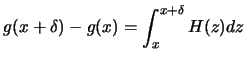 $\displaystyle g(x+\delta)-g(x)= \int_x^{x+\delta} H(z) dz $