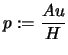 $ \displaystyle p:=
\frac{A u}{H}$