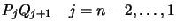 $\displaystyle P_j Q_{j+1}
\; \; \; \; j=n-2,\ldots, 1$