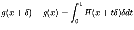 $\displaystyle g(x+\delta)-g(x)= \int_0^{1} H(x+t \delta) \delta dt $