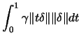 $\displaystyle \int_0^{1} \gamma
\Vert t \delta \Vert \Vert \delta \Vert dt$