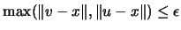 $ \max( \Vert v-x\Vert, \Vert u-x\Vert) \leq
\epsilon$