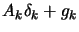 $\displaystyle A_k \delta_k + g_k$