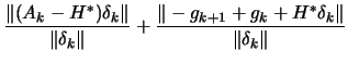 $\displaystyle \frac{\Vert(A_k-H^*)
\delta_k\Vert}{\Vert \delta_k \Vert}+ \frac{\Vert -g_{k+1} + g_k + H^*
\delta_k \Vert}{\Vert \delta_k \Vert}$