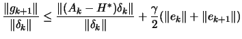 $\displaystyle \frac{\Vert g_{k+1}\Vert}{\Vert\delta_k\Vert} \leq
\frac{\Vert(A...
...}{\Vert \delta_k \Vert}+ \frac{\gamma}{2}
(\Vert e_k\Vert+\Vert e_{k+1}\Vert) $