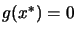 $ g(x^*)=0$