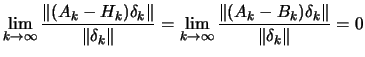 $\displaystyle \lim_{k \rightarrow \infty} \frac{\Vert
 (A_k-H_k)\delta_k\Vert}{...
... \rightarrow \infty}
 \frac{\Vert (A_k-B_k)\delta_k\Vert}{\Vert\delta_k\Vert}=0$